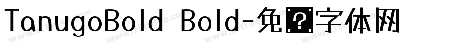 TanugoBold Bold字体转换